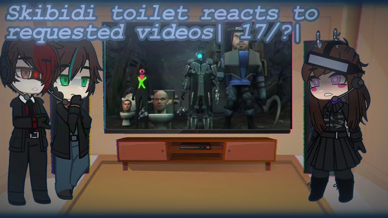Skibidi toilet reacts to requested videos |17/?|credits in desc