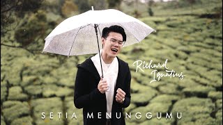 Richard Ignatius - Setia Menunggumu (Official Music Video)