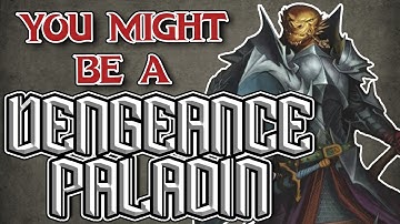You Might Be an Oath of Vengeance Paladin | Paladin Subclass Guide for DND 5e (2014)