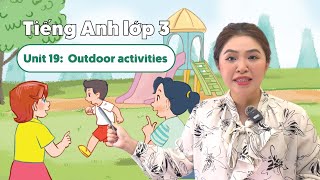 Unit 19: Outdoor activities  - TIẾNG ANH LỚP 3 (Global Success) | Miss Lan