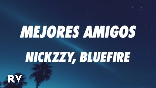 Nickzzy, Bluefire - Mejores Amigos (Letra/Lyrics)