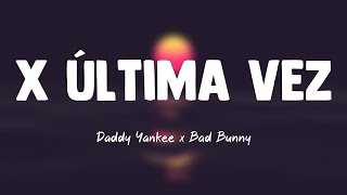 X Última Vez - Daddy Yankee X Bad Bunny Lyrics Video