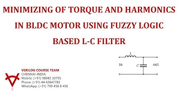 MINIMIZING OF TORQUE AND HARMONICS IN BLDC MOTOR USING FUZZY LOGIC BASED L C FILTER