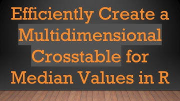 Efficiently Create a Multidimensional Crosstable for Median Values in R