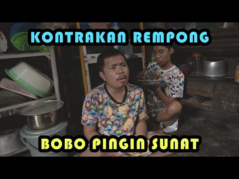 BOBO PINGIN SUNAT || KONTRAKAN REMPONG EPISODE  267