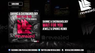 Dannic & Shermanology - Wait For You (Jewelz & Sparks Remix) [OUT NOW!] Resimi