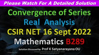 Convergence: Real Analysis: CSIR NET Math 16 Sept 2022: Soln Discussed by Prof K Satyanarayana OU