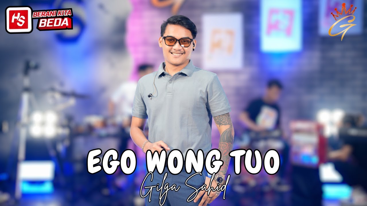 GILGA SAHID - EGO WONG TUO (Official Live Music Video)