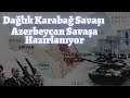 Karabağ Savaşının/Sorunun Gerçekleri - Azerbeycan Son Durum