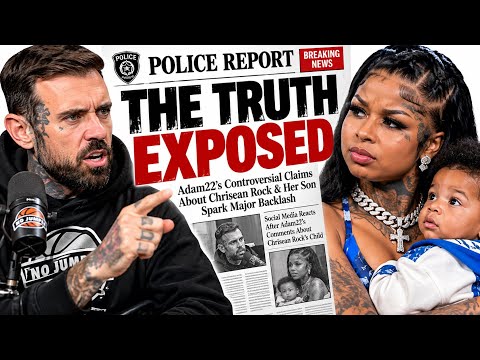 ADAM22 EXPOSES THE TRUTH CALLS CHRISEAN ROCK A POS AND A BAD MOM