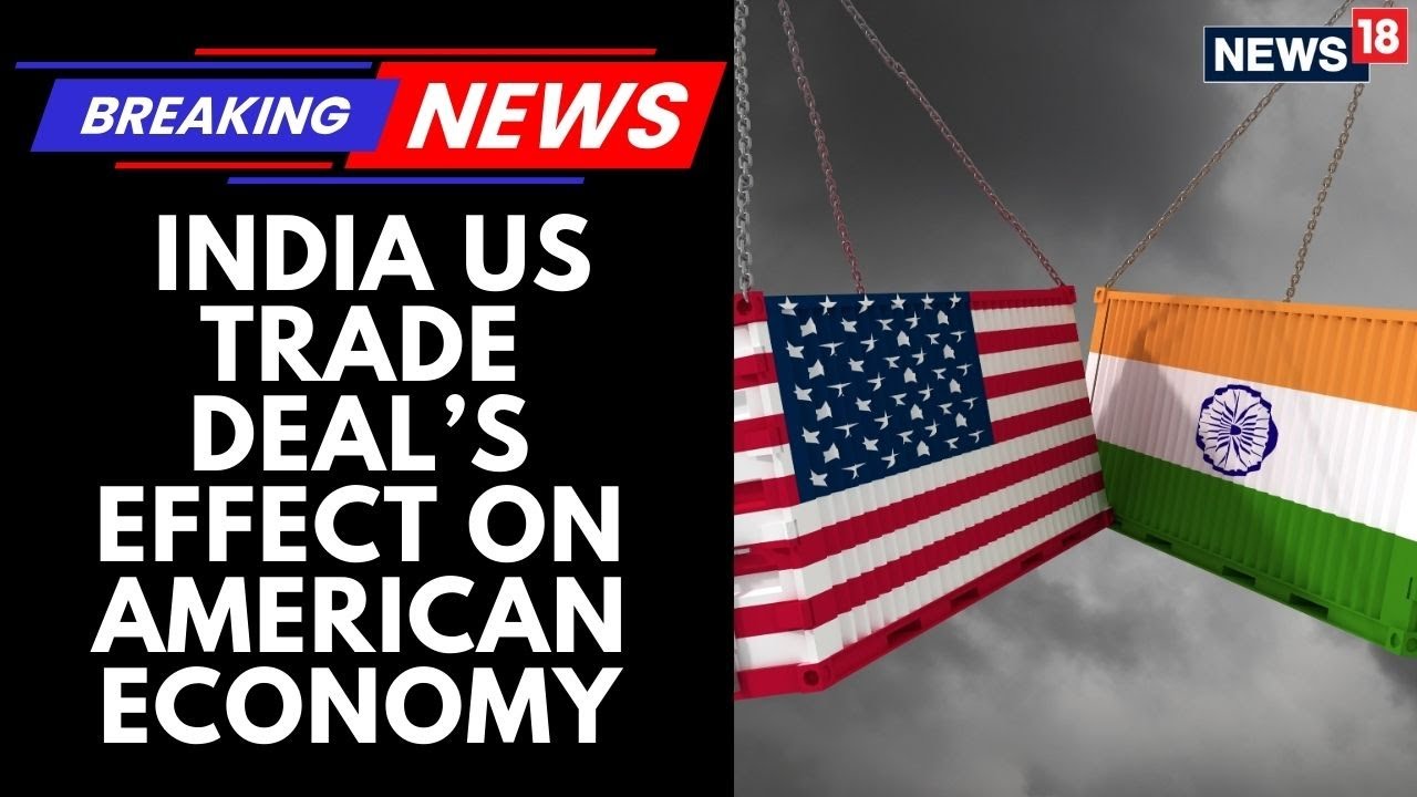 India US Trade Deal: Impact On US's Economic Security | PM Modi-Trump Trade Agreement | News18