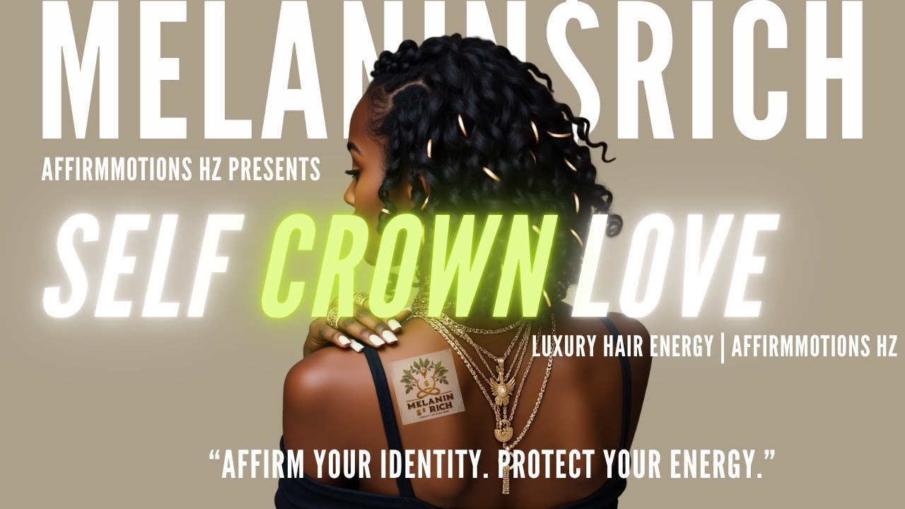 Melanin$RicH: Crown Work (Melanin$RicH Hair Anthem) | Affirmation Hair Song