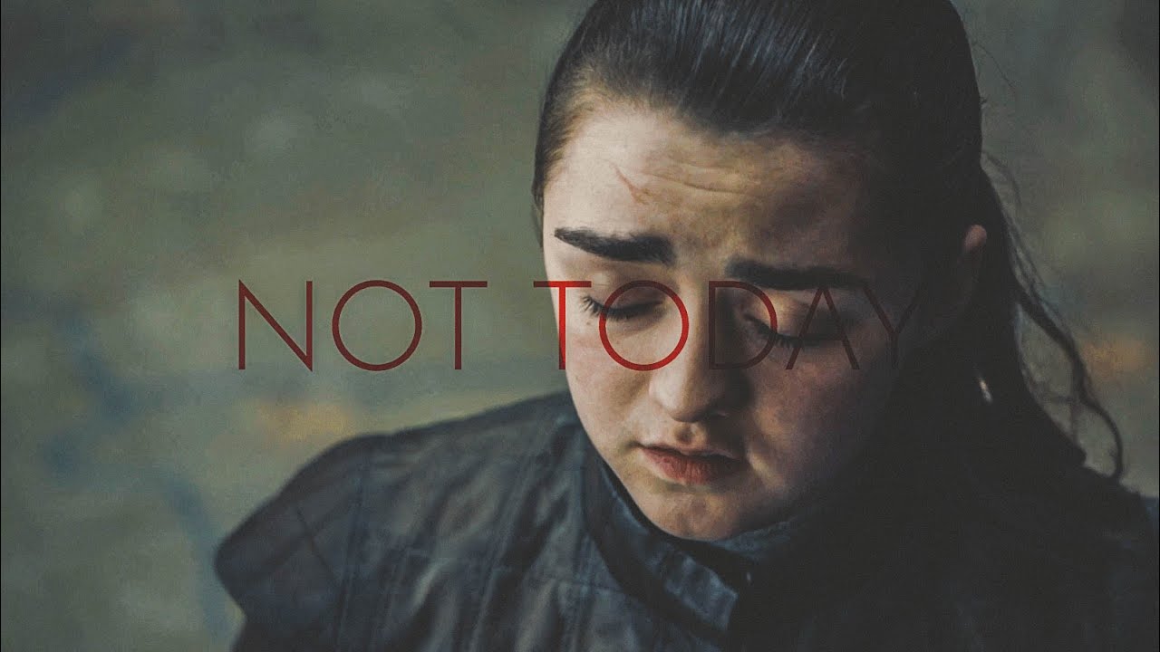 Not Today Arya Meme