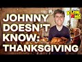 Johnny Doesn't Know... Thanksgiving Food