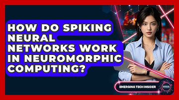 How Do Spiking Neural Networks Work In Neuromorphic Computing? - Emerging Tech Insider