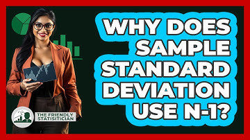 Why Does Sample Standard Deviation Use N-1? - The Friendly Statistician