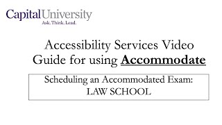 Capital University Accommodate Guide: Schedule an Exam (LAW SCHOOL)