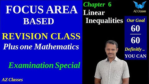 Focus Area /Linear Inequalities/Chapter 6 /Plus one maths /revision class/Exam special/Az classes