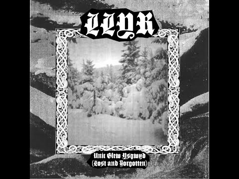 Llyr — LLYR "Unil Glew Ysgnd (Lost & Forgotten)" [FULL STREAM]