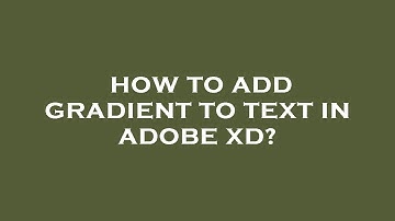 How to add gradient to text in adobe xd?