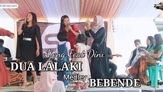DUA LALAKI MEDLEY BEBENDE - AJENG FEAT DINI - SH MUSIC ENTERTAINMENT X MITRA CBS AUDIO SOUND SYSTEM