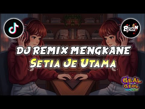DJ MENGKANE SETIA JE UTAMA - DJ REMIX VIRAL TIKTOK TERBARU