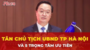 Tân Chủ tịch UBND TP Hà Nội và 5 nhiệm vụ trọng tâm trong nhiệm kỳ mới | Tin nhanh