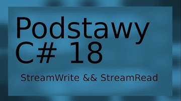 Podstawy C# 18 ( Zapis/odczyt do pliku - Streamwriter && Streamreader)
