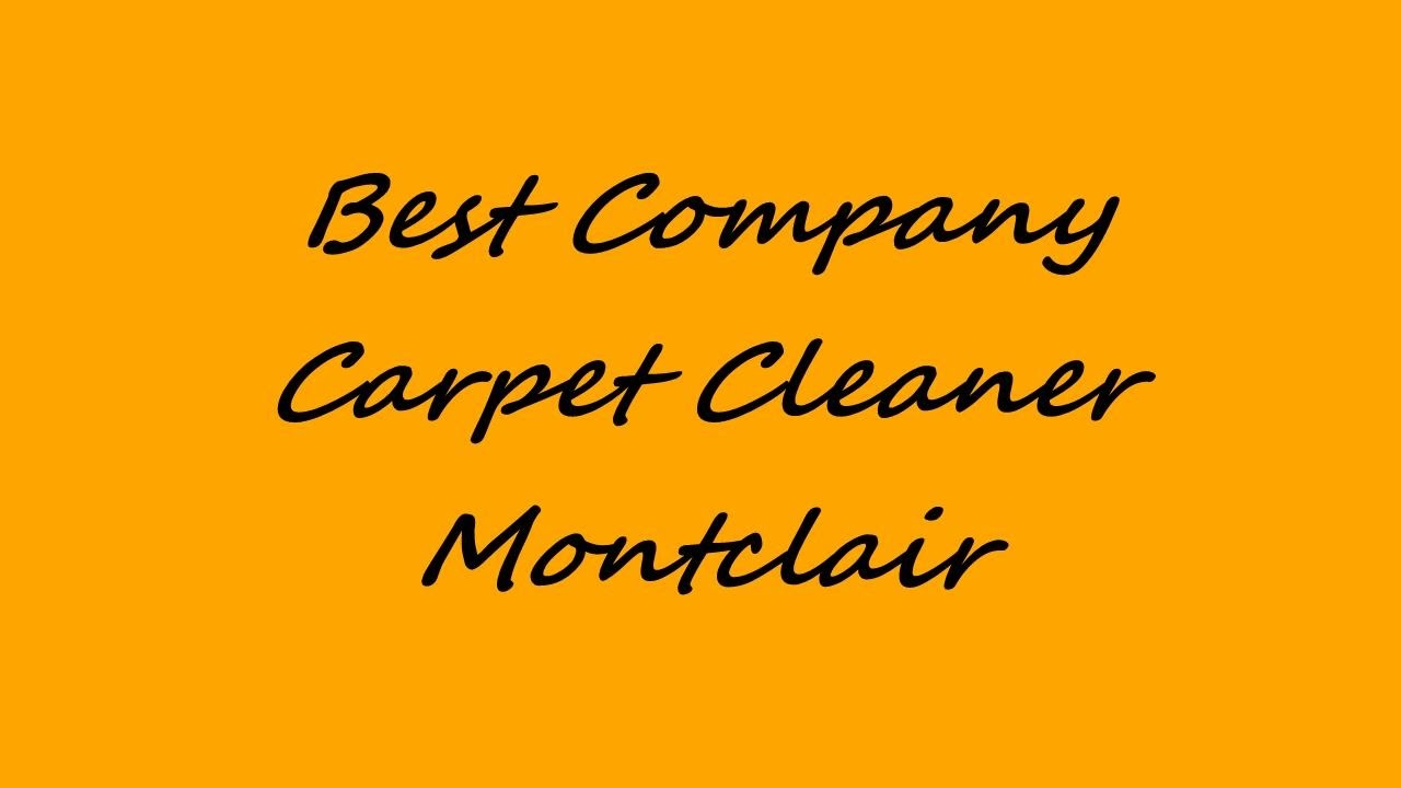 Best Company Carpet Cleaner Montclair YouTube