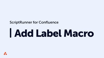 Add Label Macro Quick Start Guide - ScriptRunner for Confluence Data Center/Server