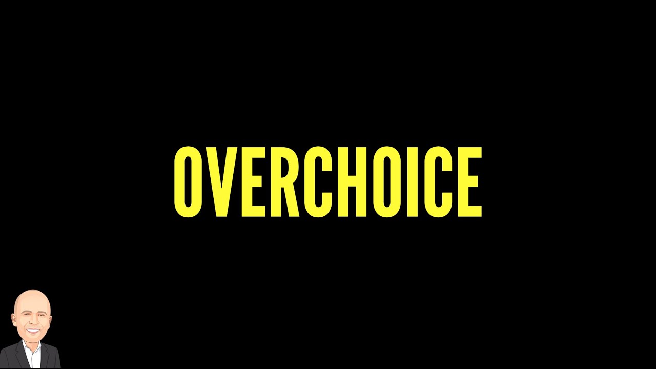 OVERCHOICE | Understand Your Buyer | Psychology of Selling - YouTube - Also Known As Overchoice