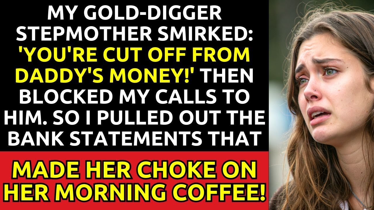 my-stepmother-you-re-cut-off-from-daddy-s-money-then-blocked-my