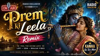 Prem Ki Leela Remix 💫 | Kanha Love Song ❤️ | Lofi + EDM Bhajan Mix | 90s Vibe Remix 202
