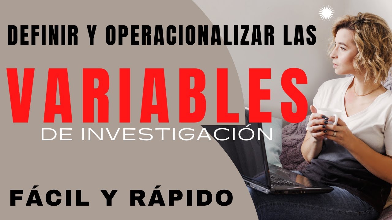 CÓMO DEFINIR Y OPERACIONALIZAR LAS VARIABLES EN UN PROYECTO PASO A PASO ...