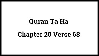 Quran Ta Ha 20:68