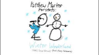 Patthew Marker - Winter Wonderland [Really Good Version](feat. Mavvy Parkasaurus)