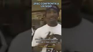 2Pac confronta a un niño.👑