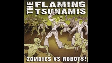 The flaming tsunamis -  Zombies Vs. Robots! Full EP