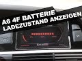 Audi A6 4F Batterie-Ladezustand - Freischalten/Aktivieren
