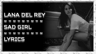 Lana del Rey - Sad Girl [Lyrics]