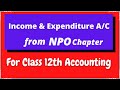 Income and Expenditure A/C || Accounting for NPO || Class 12th Accounting
