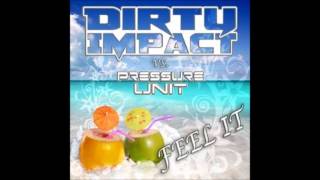 Dirty Impact vs Pressure Unit Feel It radio extended 2014