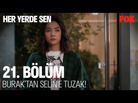 Burak’tan Selin’e tuzak!  Her Yerde Sen 21. Bölüm