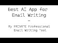 Best AI App for Email Writing - My PRIVATE Professional Email Writing Tool