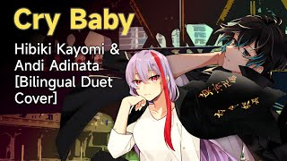 Cry Baby - Hibiki Kayomi & Andi Adinata [Bilingual Duet Cover]