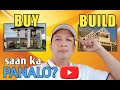BUY VS BUILD A HOUSE (Buy or build a house?) | PANALO | to buy or to build a house?