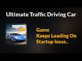 Ultimate Traffic Driving Car Game Keeps Loading On Startup Problem - Android