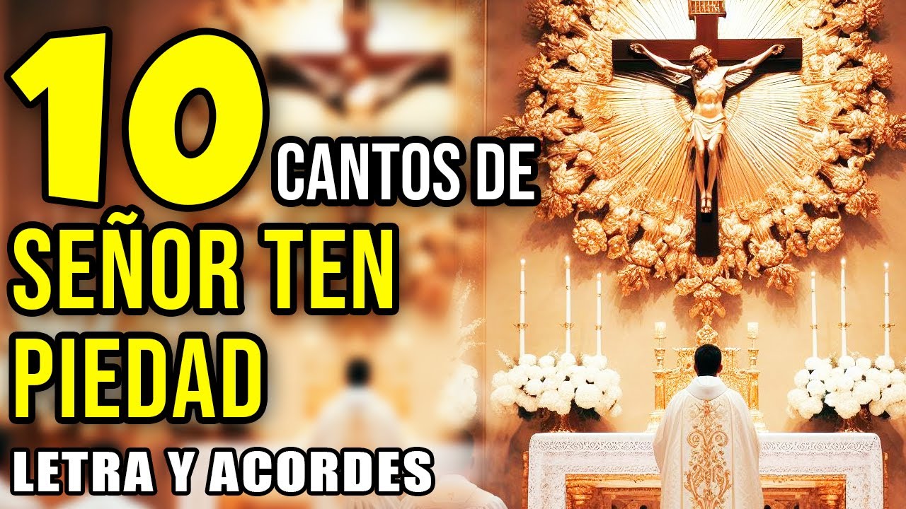 10 CANTOS DE PIEDAD PARA MISA | CANTOS SEÑOR TEN PIEDAD | KIRIE ELEISON
