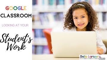 Can I see student work with Google Classroom?