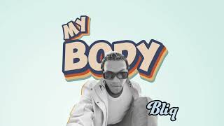 Bliq - My Body [ Official Audio]